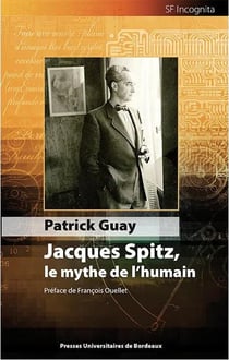 Jacques spitz, le mythe de l'humain