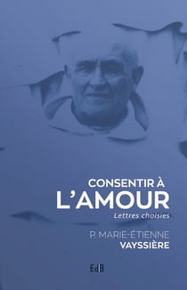 Consentir à l'amour - lettres choisies