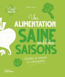 Une alimentation saine au fil des saisons - recettes et conseils en naturopathie