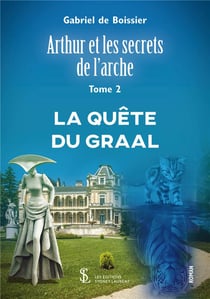 Arthur et les secrets de l'arche t.2 - la quête du graal