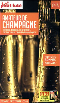 Amateur de champagne - histoire, terroir, vinification, producteurs, circuits oenologiques... (édition 2017)