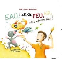 EAU, TERRE, FEU, AIR, TOUS NECESSAIRES!