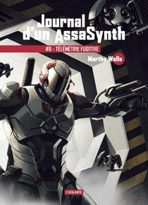 Journal d'un AssaSynth Tome 6 : Télémétrie fugitive