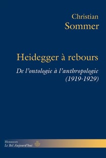 Heidegger à rebours : De l'ontologie à l'anthropologie (1919-1929)
