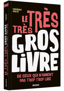 Le très très gros livre : De ceux qui n'aiment pas trop trop lire