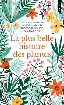 La plus belle histoire des plantes : Les racines de notre vie