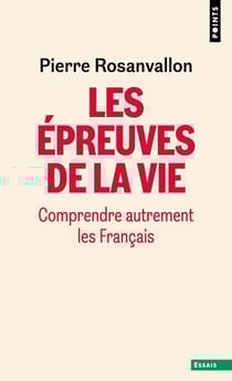 Les Epreuves de la vie : Comprendre autrement les Français