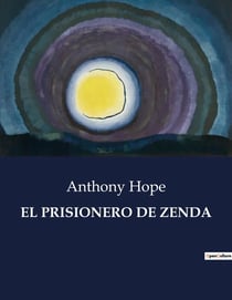 EL PRISIONERO DE ZENDA : Una aventura real en el corazón de Ruritania