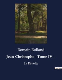 Jean-Christophe - Tome IV - : La Révolte