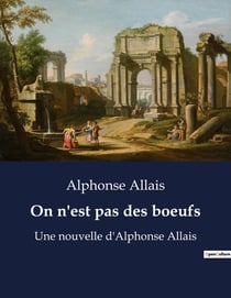 On n'est pas des boeufs : Une exploration satirique de la société française du XIXe siècle
