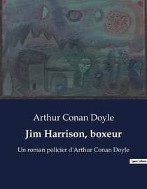 Jim Harrison, boxeur : Une exploration des mystères et des légendes de l'Angleterre géorgienne à travers les yeux de jeunes aventuriers.