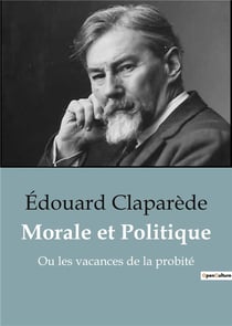 Morale et Politique : Ou les vacances de la probité