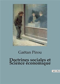 Doctrines sociales et Science économique : Les rouages invisibles de l'économie et de la société
