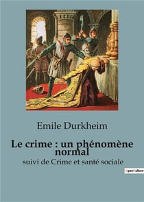 Le crime, un phénomène : Le paradoxe du crime: un pilier de la société?