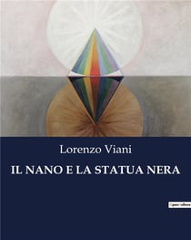 IL NANO E LA STATUA NERA : Un enigma oscuro tra le ombre di Viareggio