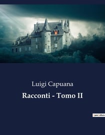 Racconti - Tomo II : Un mosaico di emozioni nell'Italia del XIX secolo