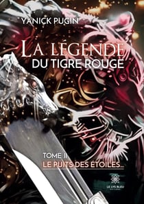 La legende du tigre rouge : TOME  II: Le puits des étoiles...