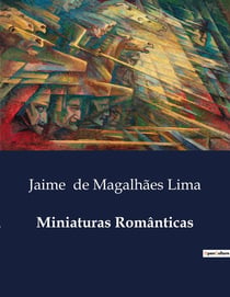 Miniaturas Românticas : Reflexões sobre o amor e a amizade no século XIX