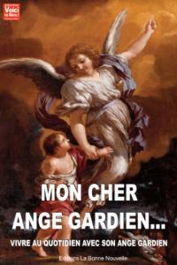 Mon cher ange gardien - vivre au quotidien avec mon gardien