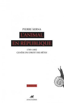 L'animal en République - 1789 - 1082, genèse du droit des bêtes
