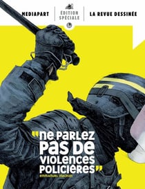 La revue dessinée / Mediapart Hors-Série : « ne parlez pas de violences policières », Emmanuel Macron (édition 2020) - édition spéciale