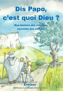 Dis papo, c'est quoi dieu ? mon histoire des religions racontée aux enfants