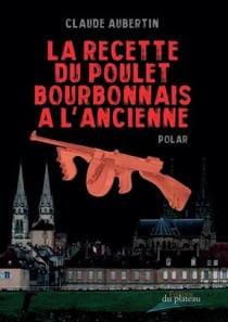 LA RECETTE DU POULET BOURBONNAIS A L' ANCIENNE