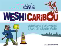 Wesh ! caribou - chroniques d'un immigré dans le Grand Nord