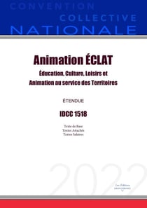 Convention Collective Nationale Animation ÉCLAT : Éducation, culture, loisirs et animation au service des territoires IDCC 1518
