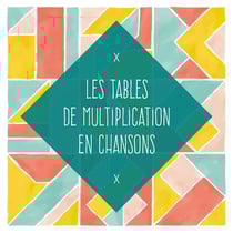 Les tables de multiplication en chansons