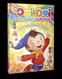 Oui-Oui et le Grand Carnaval - Le nouveau spectacle musical