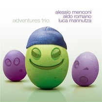 Adventures trio / Aldo Romano - Alessio Menconi - Luca Mannutza