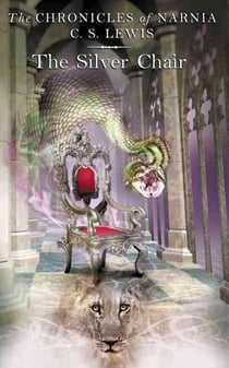The silver chair - the chronicles of narnia vol. 6