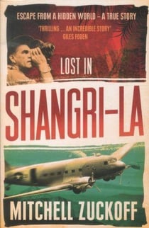 Lost in shangri-la: escape from a hidden world - a true story