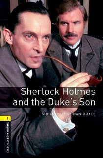 Oxford bookworms library level 1; sherlock holmes and the duke's son