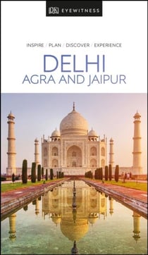 EYEWITNESS : Delhi, Agra and Jaipur