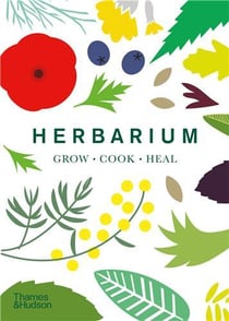 Herbarium : one hundred herbs grow cook heal