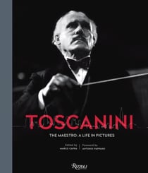 Toscanini - the maestro : a life in pictures