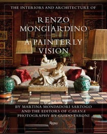 The Interiors and Architecture of Renzo Mongiardino: A Painterly Vision /anglais