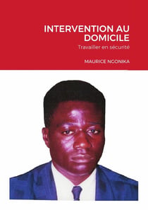 INTERVENTION AU DOMICILE : Travailler en sécurité