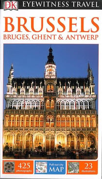 EYEWITNESS : BRUSSELS, BRUGES, GHENT AND ANTWERP