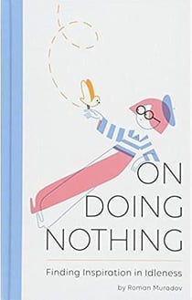On doing nothing - finding inspiration in idleness
