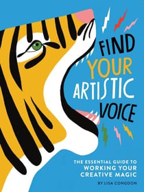 Find your artistic voice : the essential guide to working your creative magic