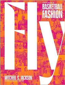 Fly : the big book of basketball fashion