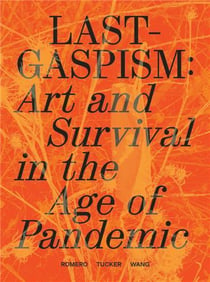 Lastgaspism : art and survival in the age of pandemic