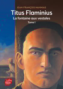 Titus Flaminius Tome 1 - la fontaine aux vestales