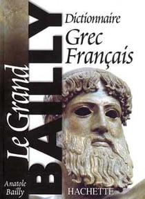 Le grand Bailly : dictionnaire grec-français