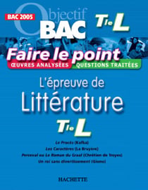 Objectif bac - faire le point - l'épreuve de litterature terminale - bac 2005