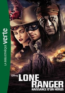 Lone Ranger, Naissance d'un héros - Le roman du film