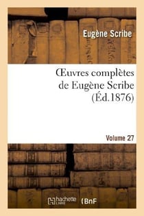 Oeuvres complètes de Eugène Scribe. Sér. 2.Volume 27